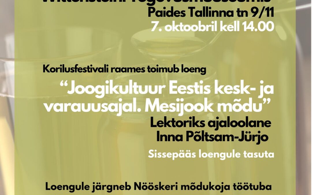Inna Põltsam-Jürjo loeng “Joogikultuur Eestis kesk- ja varauusajal. Mesijook mõdu” ja töötuba