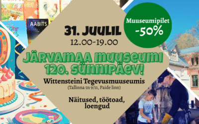 31/07 Järvamaa Muuseumi 120. sünnipäeva tähistamine